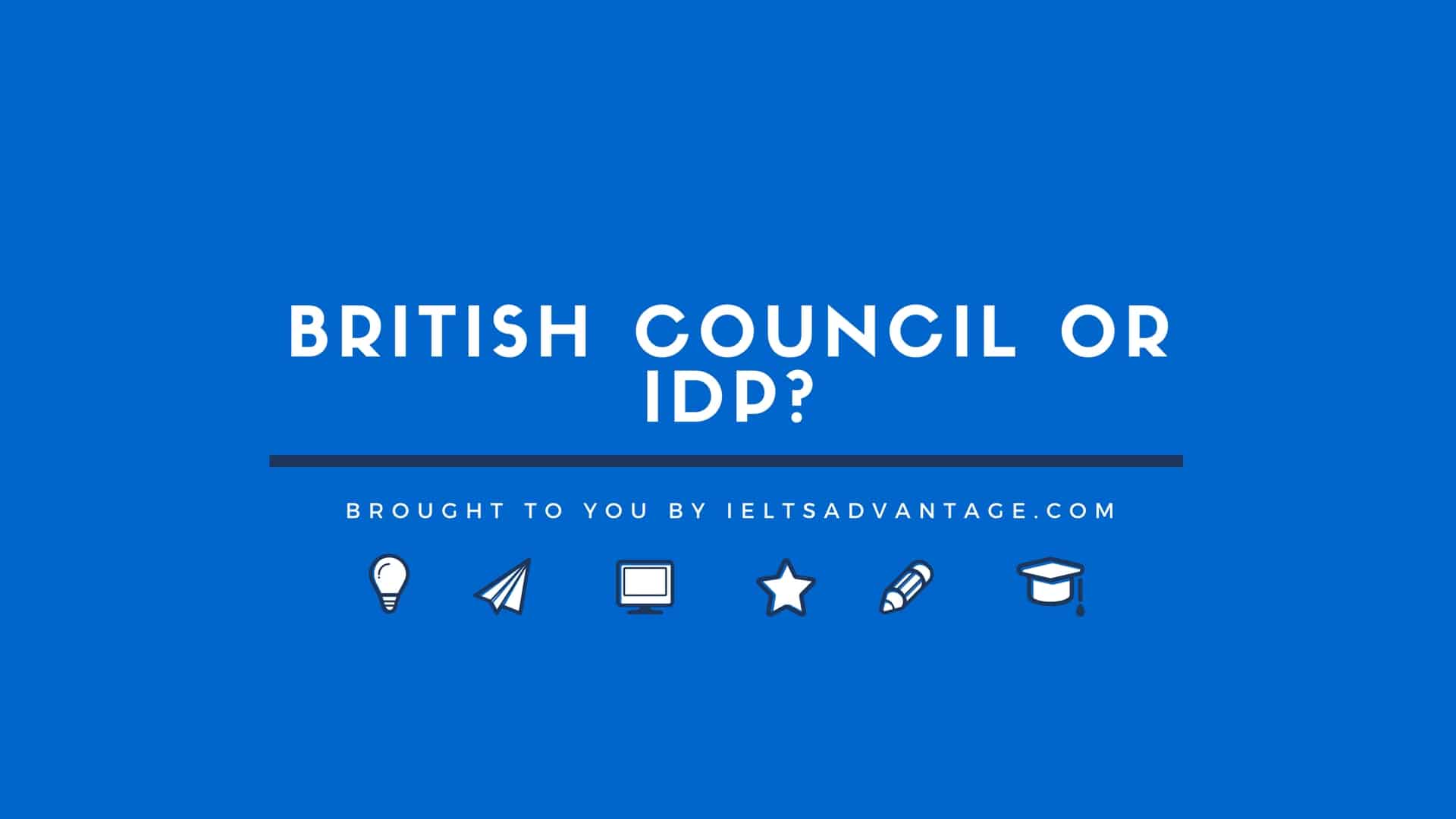 British Council or IDP?