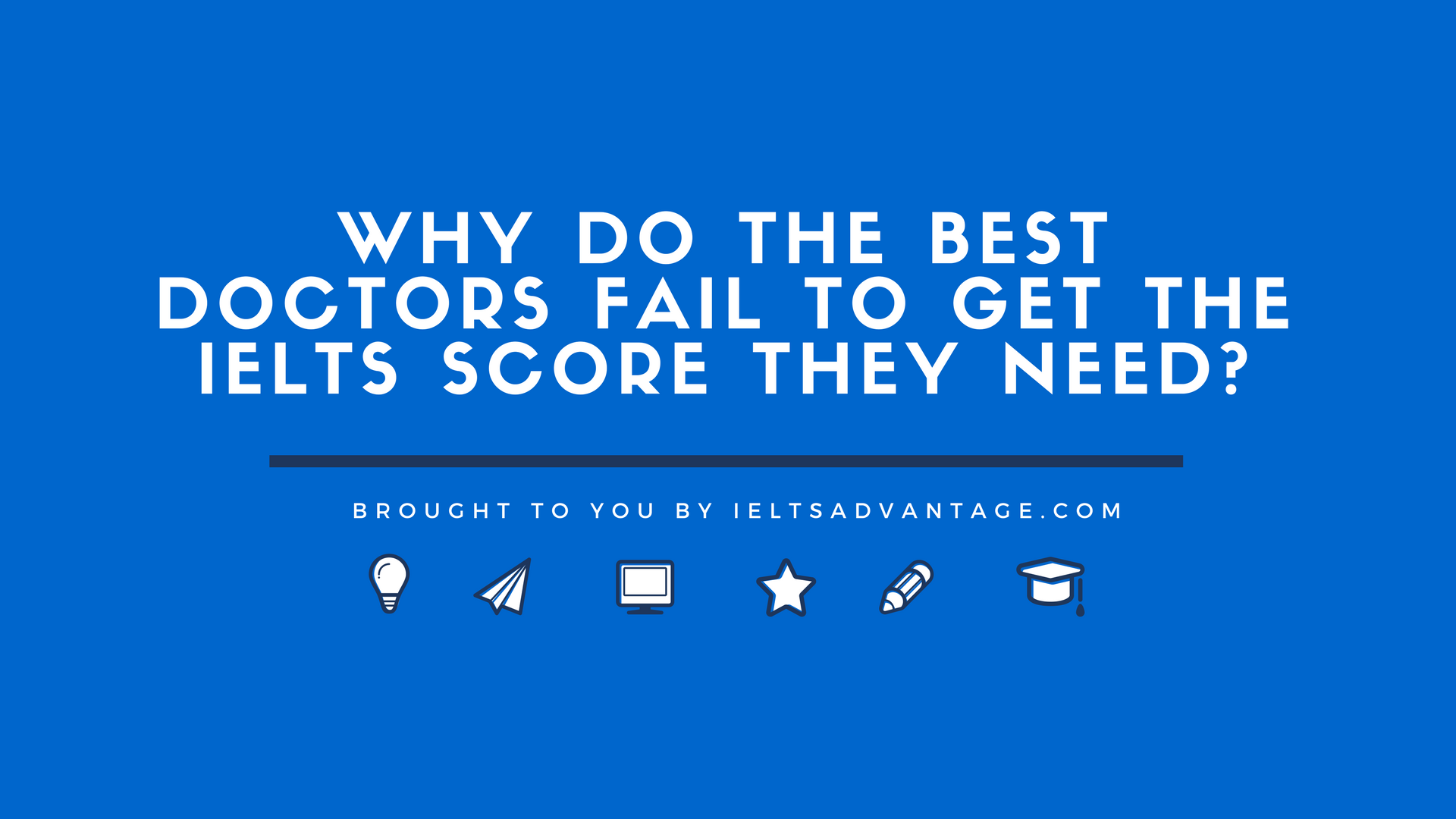 Why do the Best Doctors fail to get the IELTS score they need?