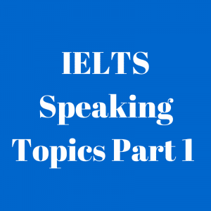 IELTS Speaking Topics (1)