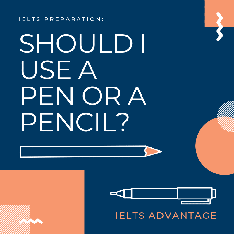 Pen or pencil IELTS